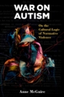 Image for War on Autism : On the Cultural Logic of Normative Violence