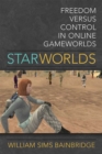 Image for Star Worlds : Freedom Versus Control in Online Gameworlds