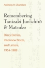 Image for Remembering Tanizaki Jun&#39;ichiro and Matsuko : Diary Entries, Interview Notes, and Letters, 1954-1989