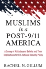 Image for Muslims in a Post-9/11 America : A Survey of Attitudes and Beliefs and Their Implications for U.S. National Security Policy