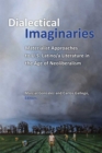Image for Dialectical Imaginaries : Materialist Approaches to U.S. Latino/a Literature in the Age of Neoliberalism