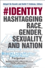 Image for #identity : Hashtagging Race, Gender, Sexuality, and Nation