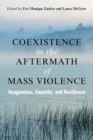 Image for Coexistence in the Aftermath of Mass Violence : Imagination, Empathy, and Resilience