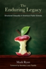 Image for The enduring legacy  : structured inequality in America&#39;s public schools