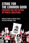 Image for Strike for the Common Good : Fighting for the Future of Public Education
