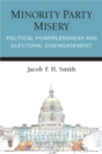 Image for Minority party misery  : political powerlessness and electoral disengagement