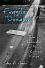 Image for Fragile dreams  : tales of liberalism and power in Central Europe