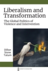 Image for Liberalism and transformation  : the global politics of violence and intervention