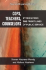 Image for Cops, teachers, counselors  : stories from the front lines of public service