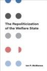 Image for The repoliticization of the welfare state