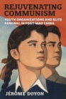 Image for Rejuvenating communism  : youth organizations and elite renewal in post-Mao China