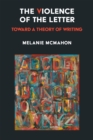 Image for The Violence of the Letter : Toward a Theory of Writing