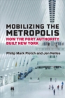 Image for Mobilizing the metropolis  : how the Port Authority built New York
