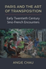 Image for Paris and the Art of Transposition : Early Twentieth Century Sino-French Encounters