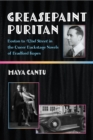 Image for Greasepaint Puritan : Boston to 42nd Street in the Queer Backstage Novels of Bradford Ropes