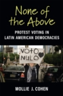 Image for None of the Above : Protest Voting in Latin American Democracies