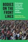 Image for Bodies on the Front Lines : Performance, Gender, and Sexuality in Latin America and the Caribbean