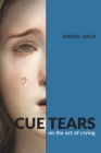 Image for Cue Tears : On the Act of Crying