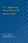 Image for Tacit Bargaining, Arms Races, and Arms Control