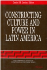 Image for Constructing Culture and Power in Latin America