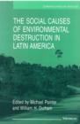 Image for The Social Causes of Environmental Destruction in Latin America