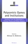 Image for Polycentric games and institutions  : readings from the Workshop in Political Theory and Policy Analysis