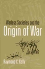 Image for Warless Societies and the Origin of War