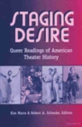 Image for Staging Desire : Queer Readings of American Theater History