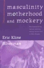 Image for Masculinity, Motherhood, and Mockery : Psychoanalyzing Culture and the Iatmul Naven Rite in New Guinea
