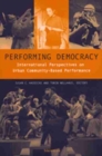 Image for Performing Democracy : International Perspectives on Urban Community-based Performance