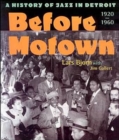 Image for Before Motown : A History of Jazz in Detroit, 1920-60