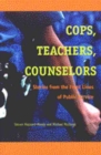Image for Cops, teachers, counselors  : stories from the front lines of public service