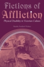 Image for Fictions of affliction  : physical disability in Victorian culture