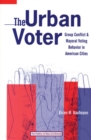 Image for The urban voter  : group conflict and mayoral voting behavior in American cities