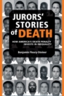 Image for Jurors&#39; stories of death  : how America&#39;s death penalty invests in inequality