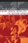 Image for From Inner Worlds to Outer Space : The Multimedia Performances of Dan Kwong