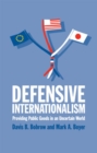 Image for Defensive internationalism  : providing public goods in an uncertain world