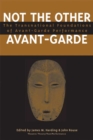 Image for Not the Other Avant-garde : The Transnational Foundations of Avant-garde Performance
