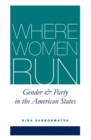 Image for WHERE WOMEN RUN:GENDER AND PARTY IN THE AMERICAN STATES