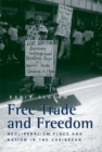 Image for Free trade and freedom  : neoliberalism, place, and nation in the Caribbean