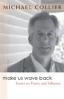 Image for Make Us Wave Back : Essays on Poetry and Influence