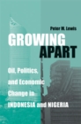 Image for Growing apart  : oil, politics, and economic change in Indonesia and Nigeria