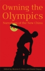 Image for Owning the Olympics : Narratives of the New China