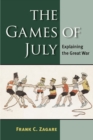 Image for The games of July  : explaining the Great War