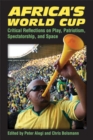 Image for Africa&#39;s World Cup : Critical Reflections on Play, Patriotism, Spectatorship and Space