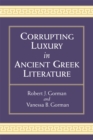 Image for Corrupting Luxury in Ancient Greek Literature