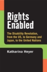 Image for Rights Enabled : The Disability Revolution, from the US, to Germany and Japan, to the United Nations