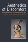 Image for Aesthetics of discomfort  : conversations on disquieting art