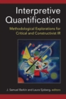 Image for Interpretive Quantification : Methodological Explorations for Critical and Constructivist IR