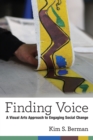 Image for Finding Voice : A Visual Arts Approach to Engaging Social Change